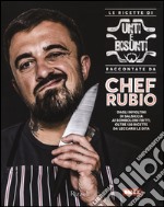 Le ricette di unti e bisunti raccontate da Chef Rubio libro