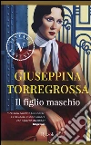 Il figlio maschio libro di Torregrossa Giuseppina
