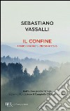 Il confine. I cento anni del Sudtirolo in Italia libro