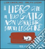 Il libro che il tuo gatto non vorrebbe farti leggere libro