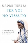 Il miracolo delle piccole cose libro di Teresa di Calcutta (santa) Kolodiejchuk B. (cur.)