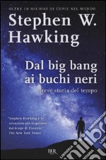 Dal Big Bang ai buchi neri. Breve storia del tempo libro