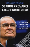 Se vuoi provarci, fallo fino in fondo. Claudio Ranieri, storia di un vincente libro