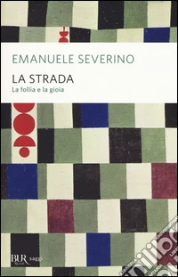 La strada. La follia e la gioia libro