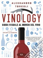 Vinology. Guida visuale al mondo del vino libro