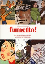 Fumetto! 150 anni di storie italiane libro