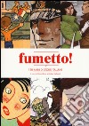 Fumetto! 150 anni di storie italiane libro