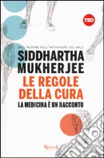 Le regole della cura. La medicina è un racconto libro