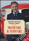 Volevo fare il pasticcere libro