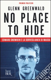 No place to hide. Edward Snowden e la sorveglianza di massa libro