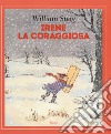 Irene la coraggiosa. Ediz. a colori libro