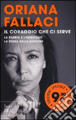 Il coraggio che ci serve: La rabbia e l'orgoglio-La forza della ragione libro