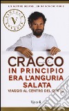 In principio era l'anguria salata. Viaggio al centro del gusto libro