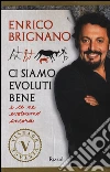 Ci siamo evoluti bene e ce ne evoleremo ancora libro