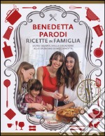 Ricette in famiglia. Oltre 150 idee, dalla colazione allo spuntino di mezzanotte libro