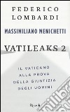Vatileaks 2. Il Vaticano alla prova della giustizia degli uomini libro