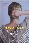 Le donne di Neruda libro