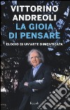 La gioia di pensare. Elogio di un'arte dimenticata libro