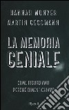 La memoria geniale. Come ricordiamo. Perché dimentichiamo libro