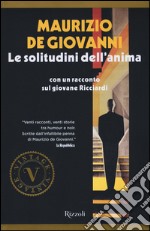 Le solitudini dell'anima. Con un racconto sul giovane Ricciardi libro