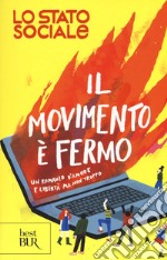 Il movimento è fermo. Un romanzo d'amore e libertà, ma non troppo libro