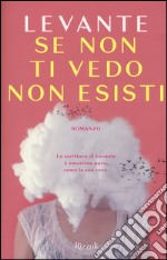 Se non ti vedo non esisti libro