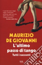 L'ultimo passo di tango. Tutti i racconti libro