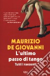 L'ultimo passo di tango. Tutti i racconti libro