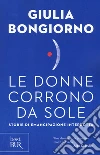 Le donne corrono da sole. Storie di emancipazione interrotta libro