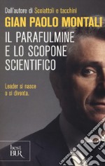 Il parafulmine e lo scopone scientifico. Come diventare un vero leader nel lavoro e nella vita