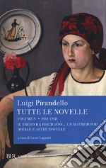 Tutte le novelle. Vol. 5: 1914-1918: Il treno ha fischiato..., Un matrimonio ideale e altre novelle  libro