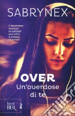 Un'overdose di te. Over libro