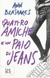 Quattro amiche e un paio di jeans libro di Brashares Ann