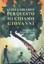 Per questo mi chiamo Giovanni. Da un padre a un figlio il racconto della vita di Giovanni Falcone libro