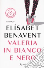 Valeria in bianco e nero. Fatti innamorare! libro