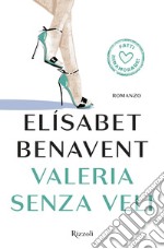 Valeria senza veli. Fatti innamorare! libro