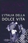 L'Italia della dolce vita libro