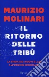 Il ritorno delle tribù. La sfida dei nuovi clan all'ordine mondiale libro