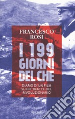 I 199 giorni del Che. Diario di un film sulle tracce del rivoluzionario libro