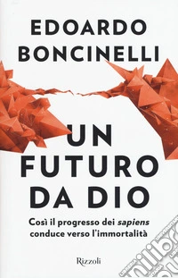 Un futuro da Dio. Così il progresso dei «sapiens» conduce verso l'immortalità