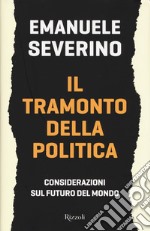 Il tramonto della politica. Considerazioni sul futuro del mondo libro