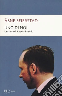 Uno di noi. La storia di Anders Breivik libro