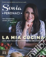 La mia cucina. Idee, ricette e segreti per stupire con semplicità libro