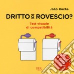 Dritto o rovescio? Ediz. a colori libro