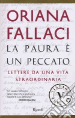 La paura è un peccato. Lettere da una vita straordinaria libro