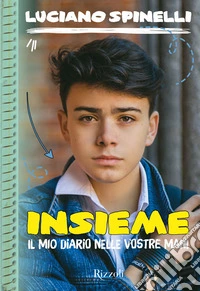 Insieme. Il mio diario nelle vostre mani
