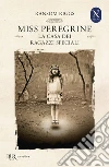 La casa dei ragazzi speciali. Miss Peregrine libro