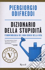 Dizionario della stupidità. Fenomenologia del non-senso della vita libro