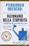Dizionario della stupidità. Fenomenologia del non-senso della vita libro