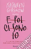 E poi ci sono io libro di Glasgow Kathleen